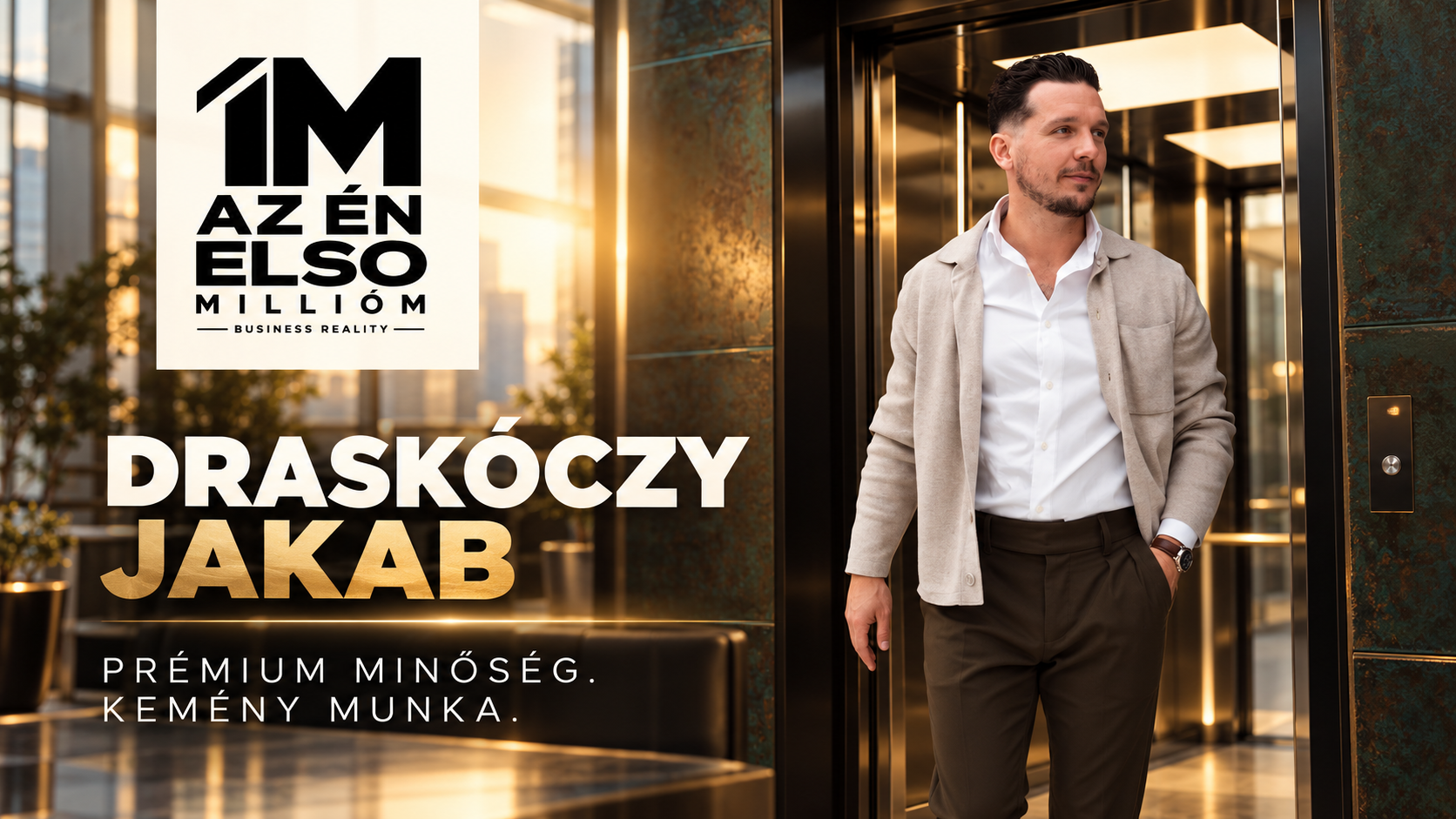 Draskóczy Jakab egy elegáns irodaház liftjében – Az én első millióm business reality plakátja.